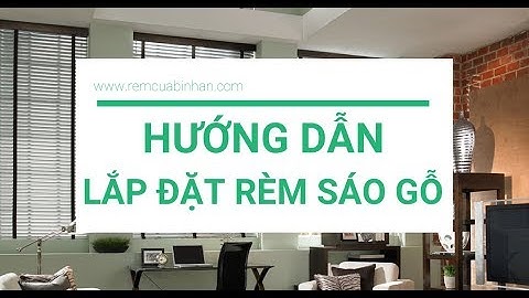 Remcuabinhan | Hướng dẫn lắp đặt rèm sáo gỗ