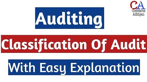Classification Of Audit In Auditing | Auditing | Classification Of Auditing | Types Of Auditing