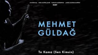 Mehmet Güldağ - To Kama (Sen Kimsin) [ Rumet © 2011 Kalan Müzik ] Resimi