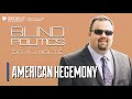 Blind Politics: American Hegemony Lecture