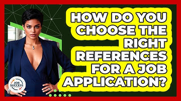 How Do You Choose The Right References For A Job Application? - Job Success Network