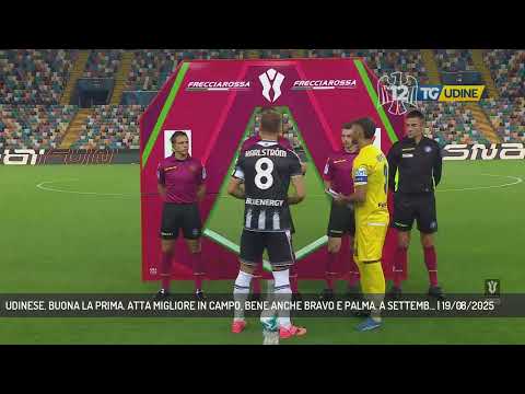 UDINESE. BUONA LA PRIMA. ATTA MIGLIORE IN CAMPO, BENE ANCHE BRAVO E PALMA. A SETTEMB... | 19/08/2025