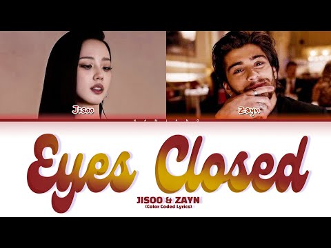 JISOO & ZAYN "Eyes Closed" (Color Coded Lyrics)
