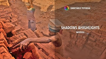 Shadows and Highlights Module | Darktable Tutorial