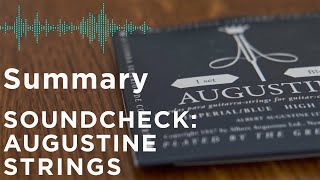 Soundcheck: Augustine Strings - The Original Nylon String for Guitar - Summary