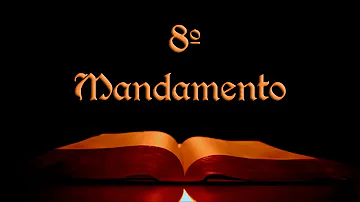 Qual é o oitavo mandamento da Igreja Católica?