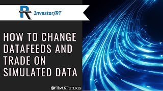 Investor/RT - How to Change Datafeeds and Trade on Simulated Data | Optimus Futures Net Worth