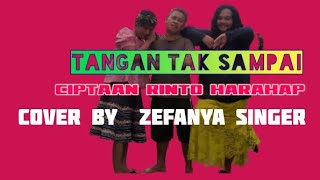 TANGAN TAK SAMPAI - CIPTAAN RINTO HARAHAP - COVER BY ZEFANYA SINGER