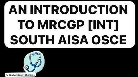 INTRODUCTION TO MRCGP[INT] SOUTH ASIA OSCE