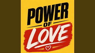 POWER OF LOVE