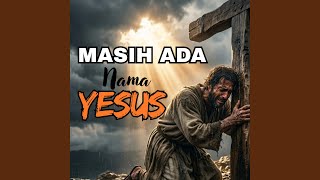 Masih Ada Nama Yesus