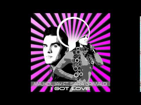 Majkol Jay Ft Sara Grimaldi   I Got Love (Majkol Giannarelli Remix)