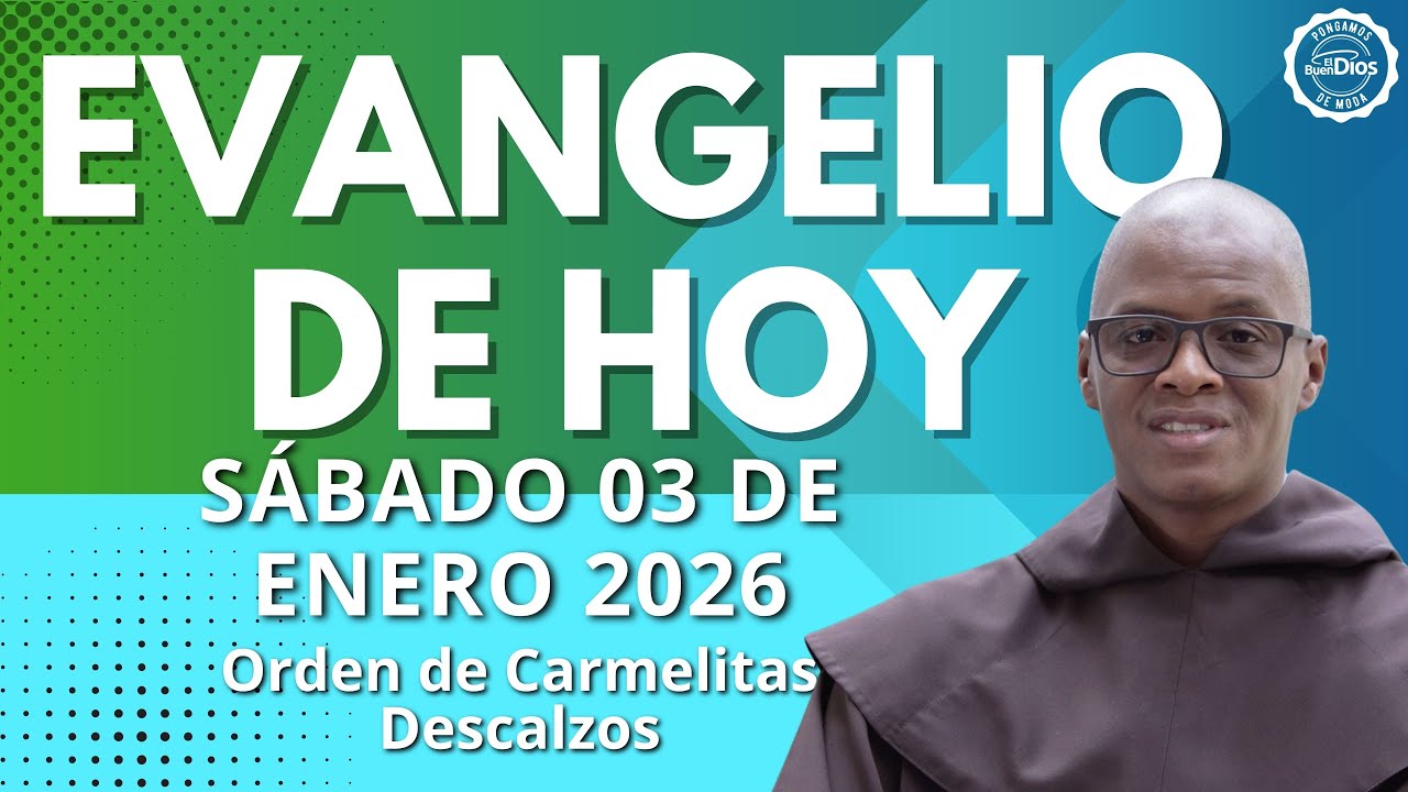 Evangelio de hoy Sábado 03 Enero 2026 🌟 El Buen Dios 