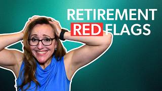 The 7 Retirement Red Flags and What You Can Do About Them