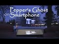 Pepper's Ghost on Smartphone