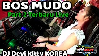 BOS MUDO PART 2 TERBARU LIVE DJ DEVI KITTY KOREA WIKA SANG PENJELAJAH SUMSEL
