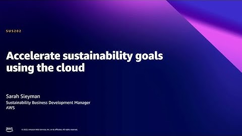 AWS Summit DC 2022 - Accelerate sustainability goals using the cloud