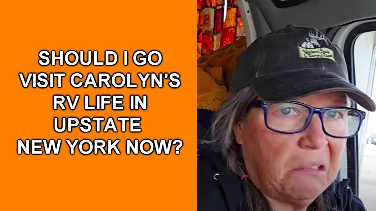 Should I Go Visit Carolyn's RV Life in New York Now? - YouTube