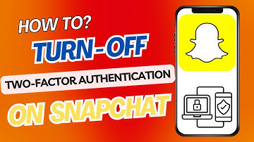 How to Turn Off Two-Factor Authentication on Snapchat | Step-by-Step Guide