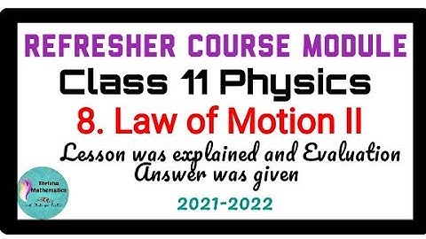 Refresher course module Class11 physics ~ 8. Law of Motion II