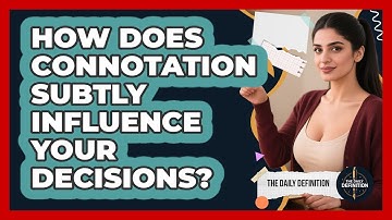 How Does Connotation Subtly Influence Your Decisions? - The Daily Definition