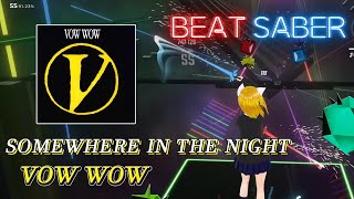 BeatSaber｜ビートセイバー【 SOMEWHERE IN THE NIGHT / VOW WOW 】