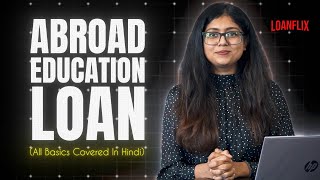 Education Loan for Abroad- All Basics Covered in Hindi