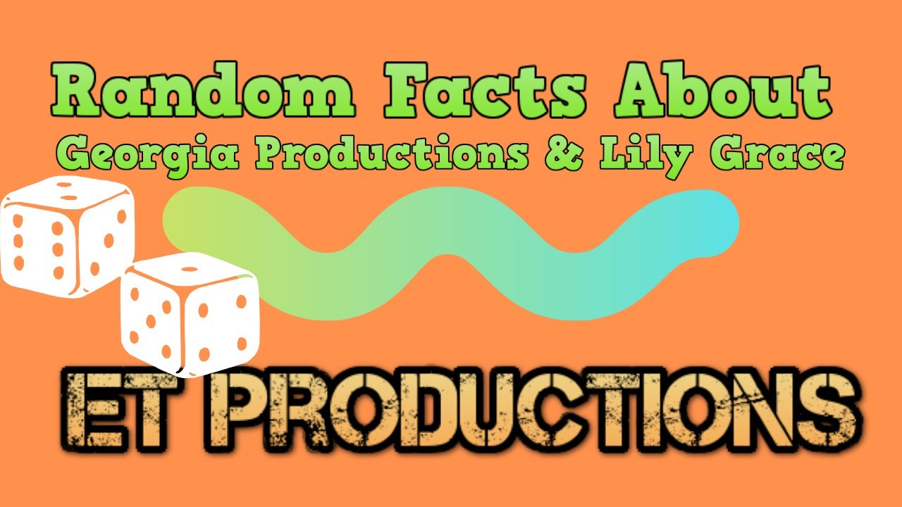 Random Facts About Productions & Lily Grace ET Productions YouTube