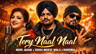 Tery Naal Naal   Noor Jahan X Sidhu Moose Wala X Bohemia  Ai Punjabi Song 2026