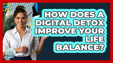 How Does A Digital Detox Improve Your Life Balance? - CBT Toolkit
