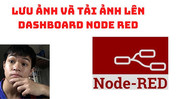 Tải ảnh từ node red về máy tính và đưa ảnh node red lên dashboard