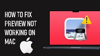 How To Fix Preview Not Working On MacBook
