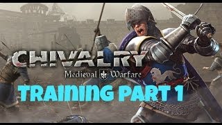 Chivalry #1 Training For Battle!