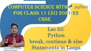 Computer Science Class XI (11) CBSE 2021-22 |#53| break continue & else Statements in Python Loops