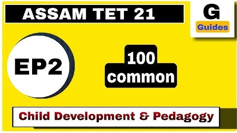 Child development and pedagogy / Assam tet 2021