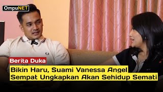 Bikin Haru, Suami Vanessa Angel, Sempat Ungkapkan Akan Sehidup Semati