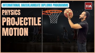 IB Physics A.1 - Kinematics (Part 4 - Projectile Motion) [SL/HL]  | 2025 EXAM | Full course