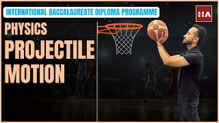 IB Physics A.1 - Kinematics (Part 4 - Projectile Motion) [SL/HL]  | 2025 EXAM | Full course