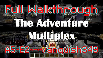 A5-E2 - vanquish349 - Full Adventure Multiplex Walkthrough