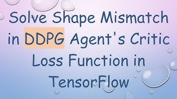 Solve Shape Mismatch in DDPG Agent