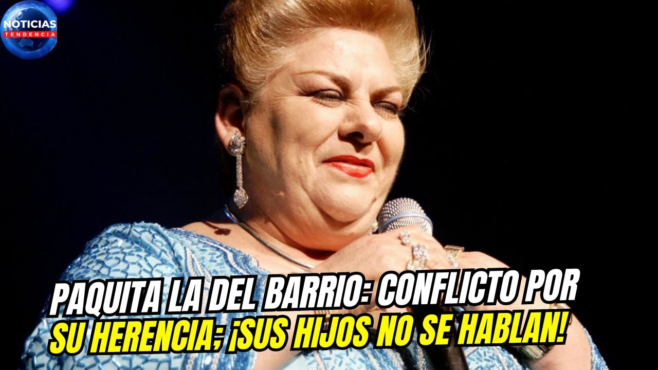 Paquita la del barrio: Conflicto por su herencia; ¡sus hijos no se hablan!  - YouTube