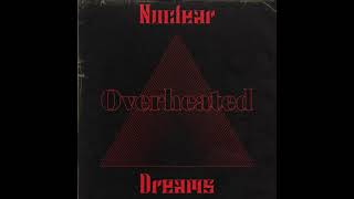 Video thumbnail of "Nuclear Dreams - Overheated"
