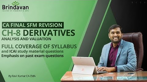 CA   FINAL SFM   DERIVATIVE ANALYSIS & VALUATION   BY CA CMA RAVI KUMAR