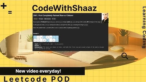 First Completely Painted Row or Column | Approaches | Detailed | Leetcode 2661 | CodeWithShaaz