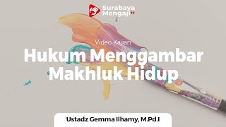 Hukum Menggambar Makhluk Hidup - Ustadz Gemma Ilhamy, M.Pd.I
