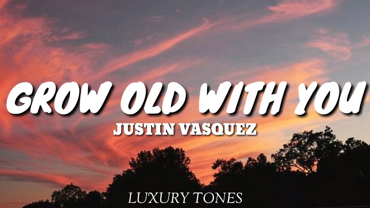 GROW OLD WITH YOU Justin Vasquez Cover (Lyrics) 🎵 YouTube