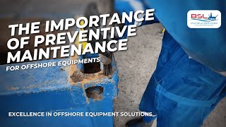 The Importance of Preventive Maintenance for Offshore Equipment