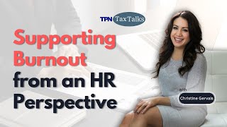 Supporting Burnout from an HR Perspective | TPN Tax Talks April 2024