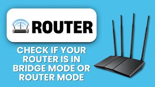 How to Check If Your Router Is in Bridge Mode or Router Mode 🌐 Verify Network Mode