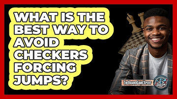 What Is The Best Way To Avoid Checkers Forcing Jumps? - The Board Game Xpert